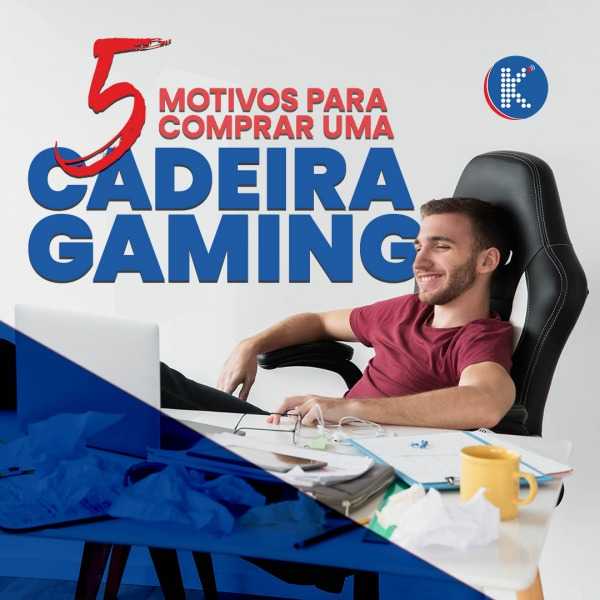 5 Motivos para comprar uma Cadeira Gaming!