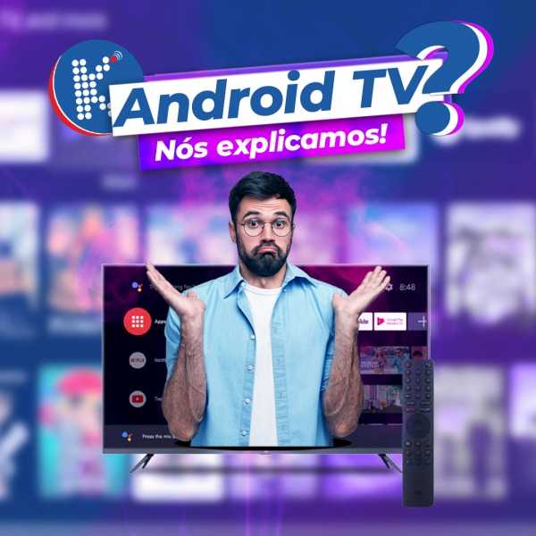 ANDROID TV? Nós explicamos!