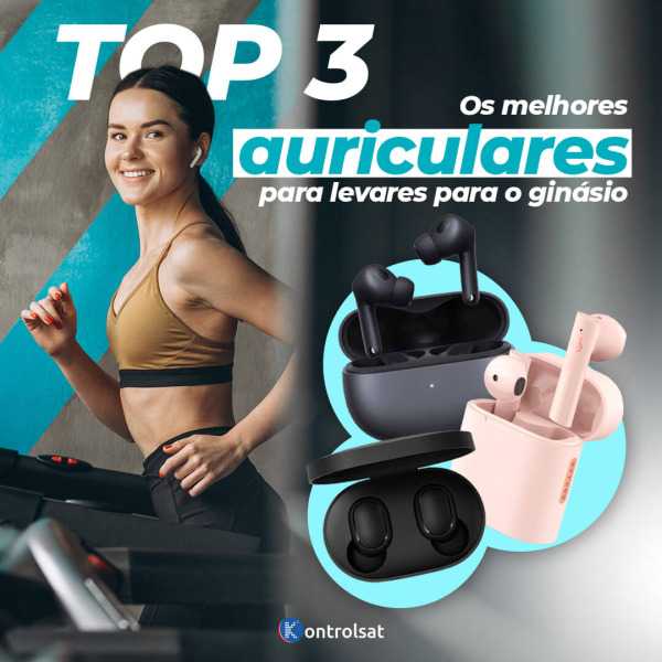 Os melhores auriculares para levares para o ginásio - Top 3!